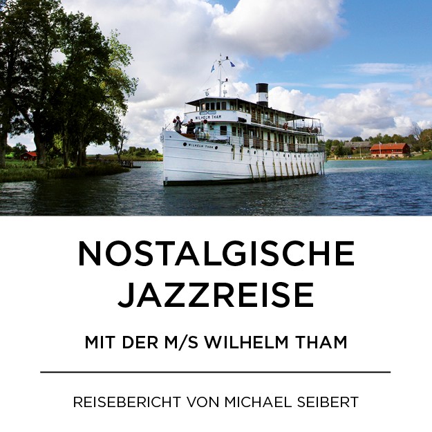 Reisebericht von der Jaszzeise auf dem Göta Kanal an Bord der MS Wilhelm Tham von Michael Seibert