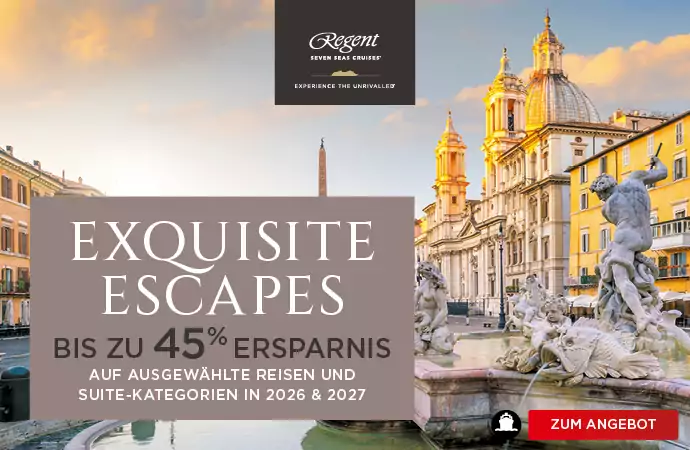 Regent Seven Seas Cruises 16 Reisen mit bis zu 45% Ersparnis