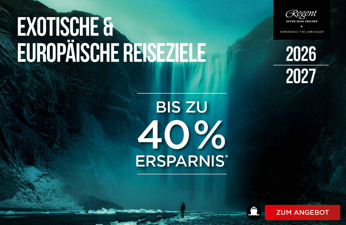 exotische und europäische Reisezeile in 2026 und 2027 mit Regent bis zu 40 % Nachlass